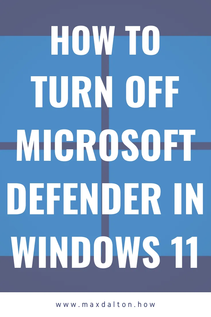 How to Turn Off Microsoft Defender in Windows 11