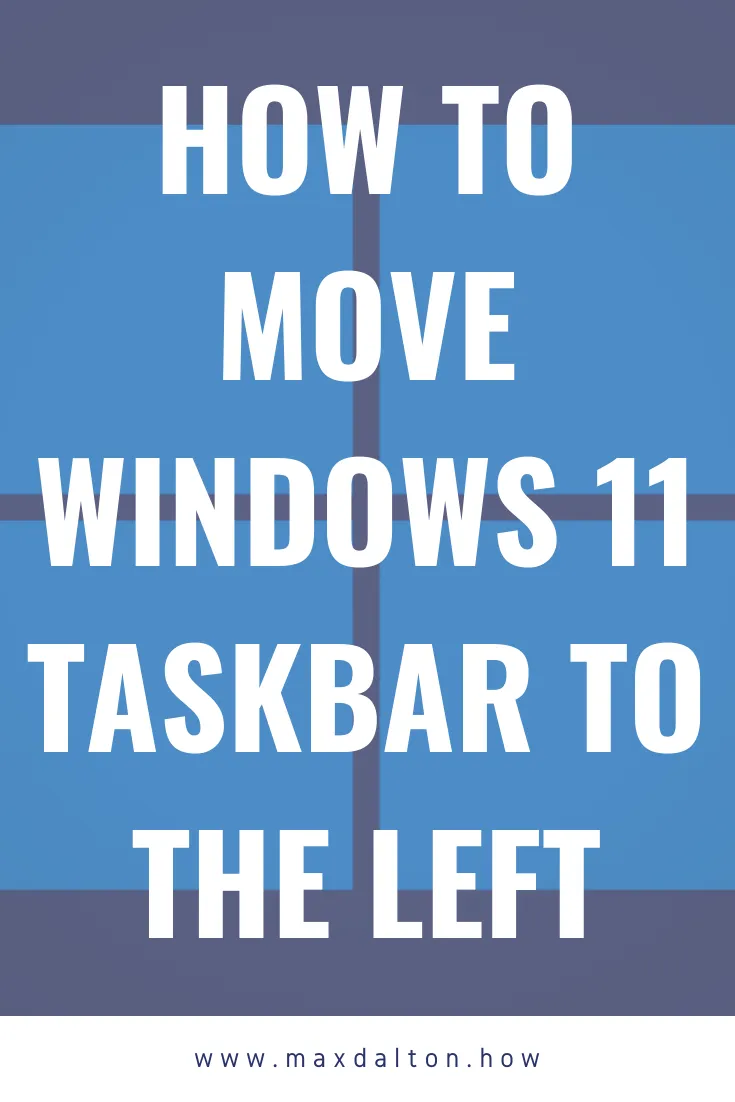 How to Move Windows 11 Taskbar to the Left