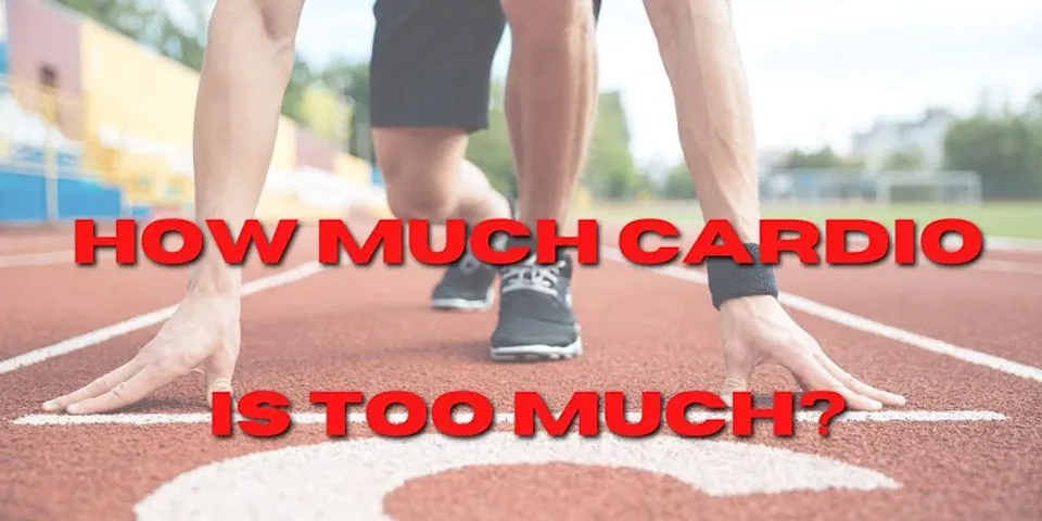 How much cardio is too much bodybuilding