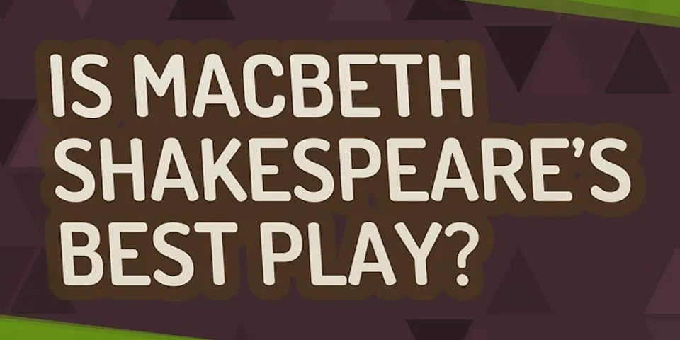 Why is Macbeth the best play